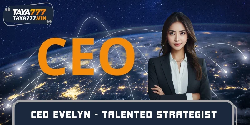 CEO Evelyn - Talented Strategist