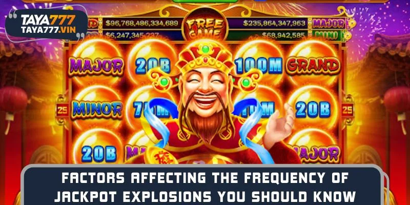 Factors affecting the frequency of jackpot explosions you should know