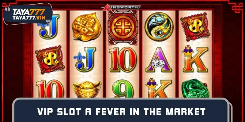 Why is VIP slot game causing a fever in the market today?